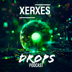 XERXES - Drops [Podcast]