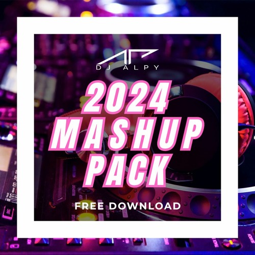 DJ ALPY 2024 MASHUP PACK - FREE DOWNLOAD
