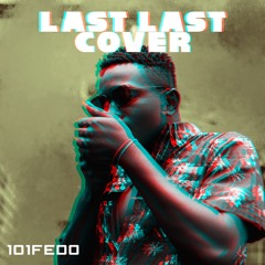 101Fedo - Last Last  (Cover) (Prod. M&M by NeddyBeats)