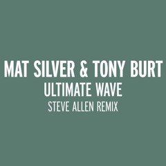 Mat Silver & Tony Burt - Ultimate Wave (Steve Allen Remix) [UPLIFT RECORDINGS]