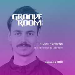GROOVE ROOM #003 | RIMINI EXPRESS | THE NETHERLANDS, UTRECHT