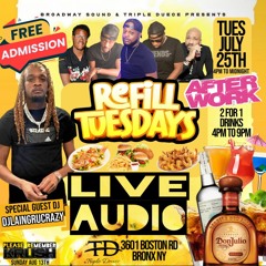 REFILL TUESDAY JULY 25TH (Broadway, DjMadvibes, Dj Laing & 007)