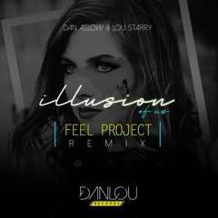 Dan Aslow & Lou Starry - Illusion Of Us (Feel Project Remix)
