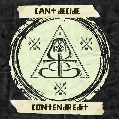 CANT DECIDE (CONTENDR EDIT) [FREE DOWNLOAD]