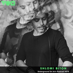 Underground Tel Aviv Podcast #070 – Shlomi Biton [Underground Tel-Aviv]