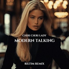 Modern Talking - Cheri Cheri Lady (RILTIM Remix)