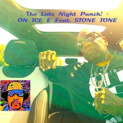Late Night Punch - U Know How We Do! - ON ICE E Feat. STONE TONE