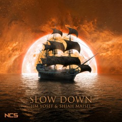 Jim Yosef & Shiah Maisel - Slow Down [NCS Release]