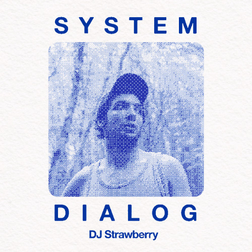 System Dialog: DJ Strawberry
