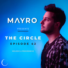 Mayro presents - The Circle - Episode 042
