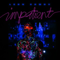 Leon Somov - Impatient (feat. Jimmy Burney)