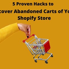 How To Recover Your Shopify Store Abandoned Carts Effectively