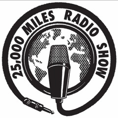 Episode #117 of 25000 Miles Radio Show (Last Show For CKVS Part 2)