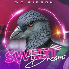 MC Pigeon - Sweet Dreams
