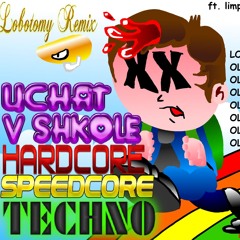 UCHIM V SHKOLE HARDCORE SPEEDCORE TECHNO LABOTOMYX REMIX ft. limp bizkit