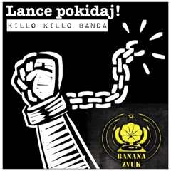 Killo Killo Banda - Lance pokidaj! (Rumbling Banana Zvuk RMX)