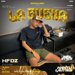 LA BUENA - ( MFZ Style x HFDZ )#ADADUITMAKANYAREQLAGU #HANTULAUT168!!!