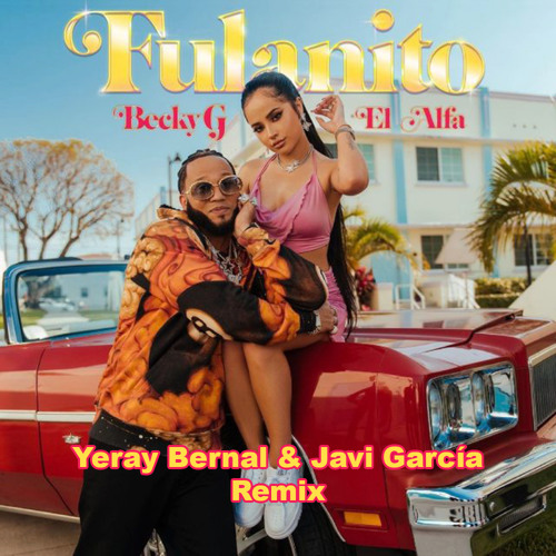 Becky G, El Alfa - Fulanito (Yeray Bernal & Javi García Remix)