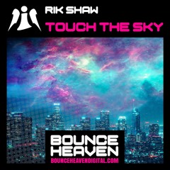 Rik Shaw - Touch The Sky - BounceHeaven.co.uk