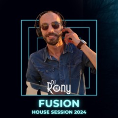 DJ Rony Fusion House Session 2024