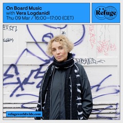 On Board Music w/ Vera Logdanidi @Refuge Worldwide - 09/03/2023