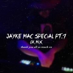 Jayke Mac Special PT.7 6K Mix