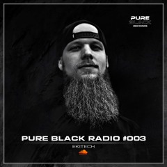 Pure Black Radio #003 with EKITECH