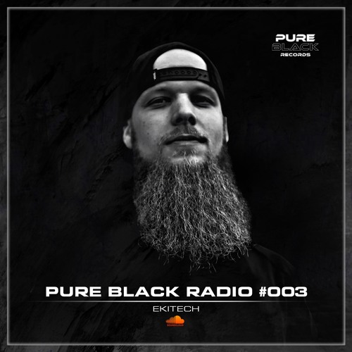 Pure Black Radio #003 with EKITECH