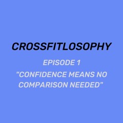 Ep. 1: "Confidence Means You Don't Need Comparison"