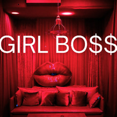 GIRL BO$$ -(FREE DOWNLOAD)