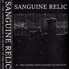 sanguine relic - the vampyre weeps in the secrecy of the night