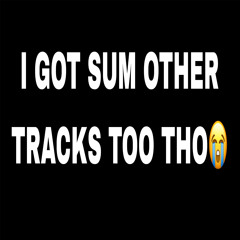 I GOT SOME NEW TRACKS ACTUALLY prodd cashin300