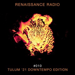 Renaissance Radio #010 - Tulum '21 Downtempo Edition (Sneak Peek)
