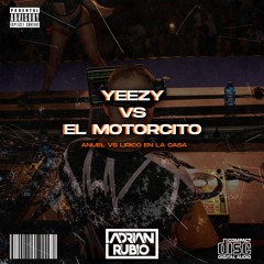 Yeezy Vs El Motorcito - Anuel Vs Lirico En La Casa (AdrianRubioDJ) FILTRADO