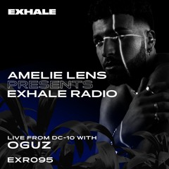 Amelie Lens Presents EXHALE Radio 095 w/ OGUZ from DC-10