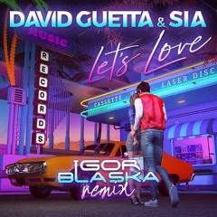 David Guetta & Sia - Lets Love (Igor Blaska Remix)
