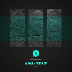 A.Paul -  Sepia EP  // TRΛNSFØRMΛ - (PROMO CLIPS)