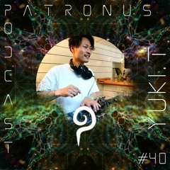 Patronus Podcast #40 - YUKI.T