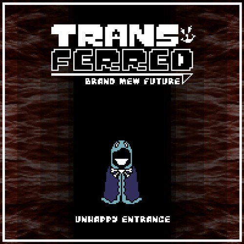 [UNDERTALE AU - TRANSFERRED: Brand Mew Future] Unhappy Entrance