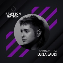LUÍZA LAUZI - PODCAST RAWTECH NATION 04