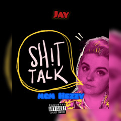 Jay x MGM HEZZY- Shit Talk
