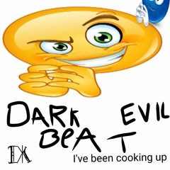 Dark Evil Beat I've been Cooking Up