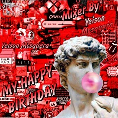 My happy birthday -( Yeison Mosquera )