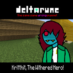 KrittHit, The Withered Hero! - [Deltarune The Same Same (Wrong) Puppet]