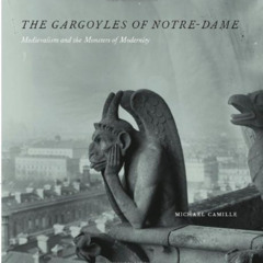 [VIEW] EBOOK 📒 The Gargoyles of Notre-Dame: Medievalism and the Monsters of Modernit