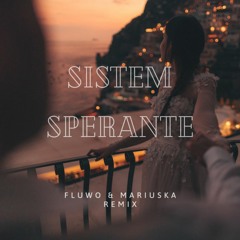 Sistem - Sperante (Fluwo&Mariuska Remix)