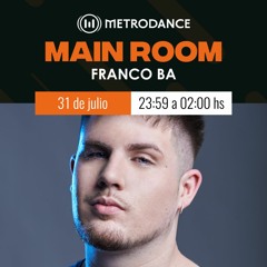 FRANCO BA @ MAIN ROOM METRO DANCE 95.1 (30.7.23)