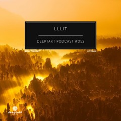 [DTPOD052] LLLIT - Deeptakt Podcast #52