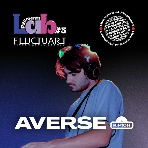 Averse (K - PICH)| Pygments Lab #3 X FLUCTUART
