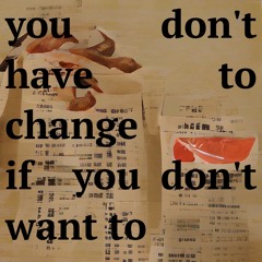 You Dont Have To Change